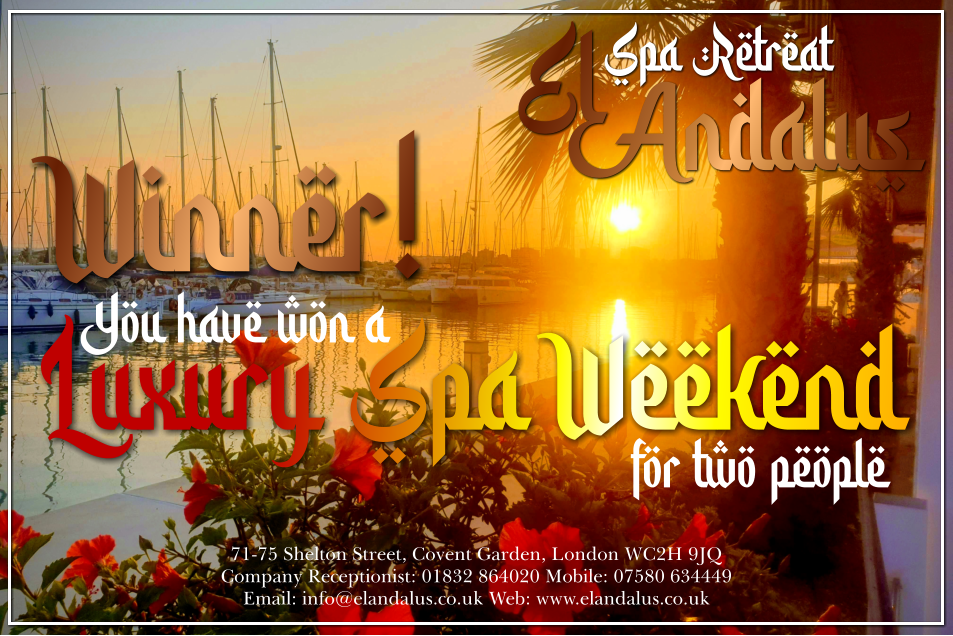 EL  ANDALUS  SPA RETREAT Luxury Spa Weekend Winner! You have won a for two people 71-75 Shelton Street, Covent Garden, London WC2H 9JQ  Company Receptionist: 01832 864020 Mobile: 07580 634449 Email: info@elandalus.co.uk Web: www.elandalus.co.uk